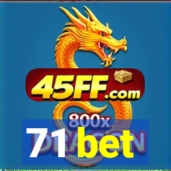 71 bet